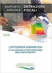 Le detrazioni fiscali per l’efficienza energetica e l’utilizzo delle fonti rinnovabili di energia negli edifici esistenti - Rapporto Annuale 2019 (Dati 2018)