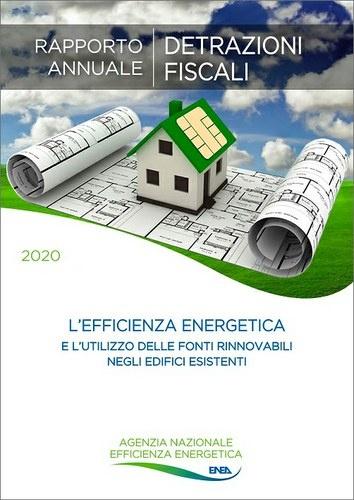 Le detrazioni fiscali per l’efficienza energetica e l’utilizzo delle fonti rinnovabili di energia negli edifici esistenti - Rapporto Annuale 2020 (Dati 2019)