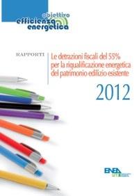 Le detrazioni fiscali del 55% per la riqualificazione energetica del patrimonio edilizio esistente - 2012